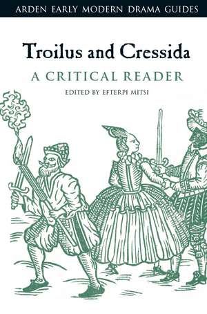 Troilus and Cressida: A Critical Reader de Efterpi Mitsi