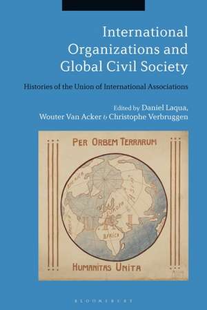 International Organizations and Global Civil Society: Histories of the Union of International Associations de Daniel Laqua