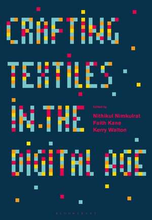 Crafting Textiles in the Digital Age de Nithikul Nimkulrat