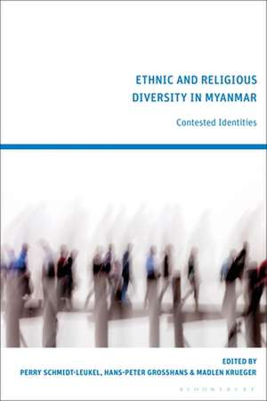 Ethnic and Religious Diversity in Myanmar: Contested Identities de Perry Schmidt-Leukel