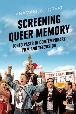 Screening Queer Memory: LGBTQ Pasts in Contemporary Film and Television de Dr Anamarija Horvat