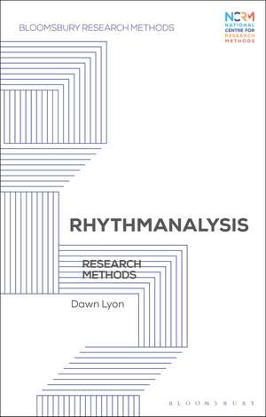 Rhythmanalysis: Research Methods de Dr Dawn Lyon