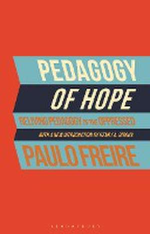 Pedagogy of Hope: Reliving Pedagogy of the Oppressed de . Paulo Freire