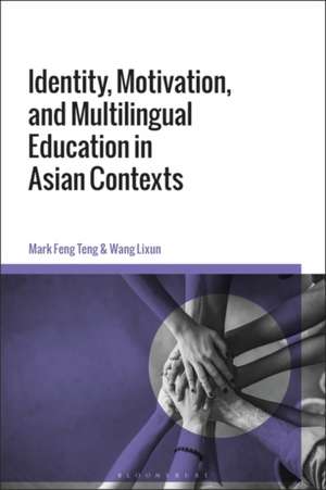 Identity, Motivation, and Multilingual Education in Asian Contexts de Mark Feng Teng