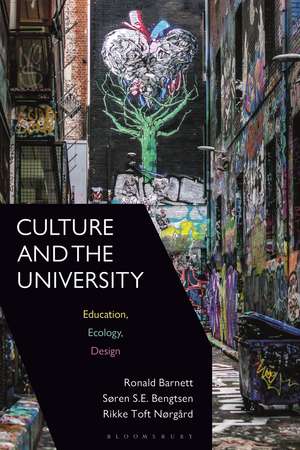 Culture and the University: Education, Ecology, Design de Professor Ronald Barnett