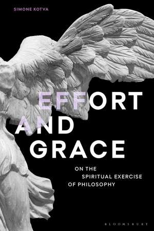 Effort and Grace: On the Spiritual Exercise of Philosophy de Simone Kotva