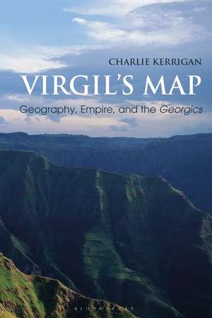 Virgil’s Map: Geography, Empire, and the Georgics de Dr Charlie Kerrigan