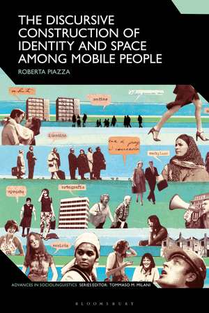 The Discursive Construction of Identity and Space Among Mobile People de Roberta Piazza