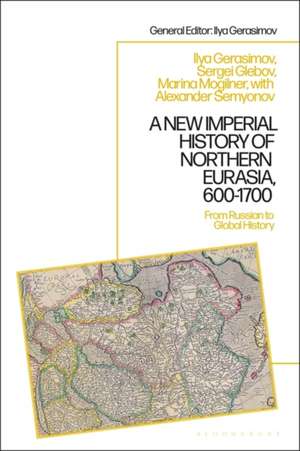 A New Imperial History of Northern Eurasia, 600-1700 de Marina B Mogilner