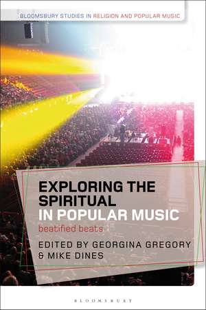 Exploring the Spiritual in Popular Music: Beatified Beats de Georgina Gregory