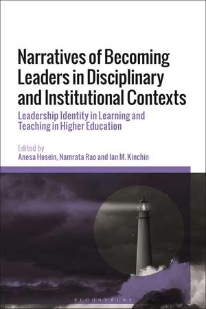 Narratives of Becoming Leaders in Disciplinary and Institutional Contexts: Leadership Identity in Learning and Teaching in Higher Education de Dr Anesa Hosein