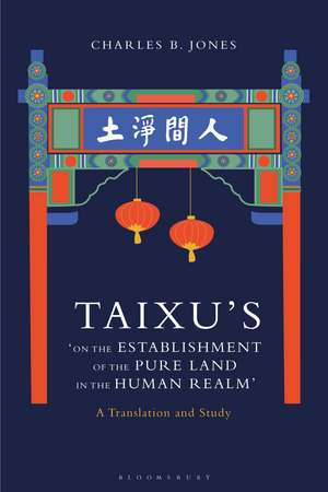 Taixu’s ‘On the Establishment of the Pure Land in the Human Realm’: A Translation and Study de Charles B. Jones