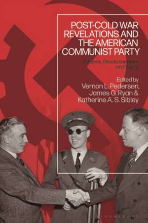 Post-Cold War Revelations and the American Communist Party: Citizens, Revolutionaries, and Spies de Vernon L. Pedersen