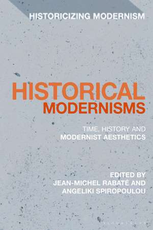 Historical Modernisms: Time, History and Modernist Aesthetics de Professor Jean-Michel Rabaté