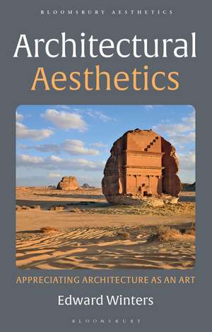 Architectural Aesthetics: Appreciating Architecture As An Art de Edward Winters