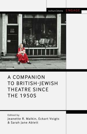 A Companion to British-Jewish Theatre Since the 1950s de Jeanette R. Malkin