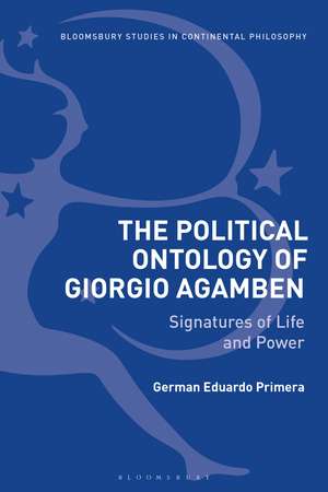 The Political Ontology of Giorgio Agamben: Signatures of Life and Power de German Eduardo Primera