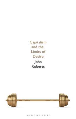 Capitalism and the Limits of Desire de John Roberts