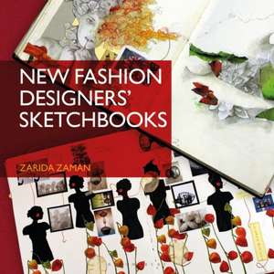 New Fashion Designers' Sketchbooks de Zarida Zaman