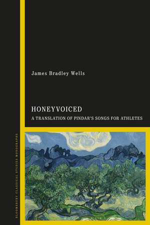 HoneyVoiced: A Translation of Pindar’s Songs for Athletes de Dr James Bradley Wells