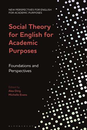 Social Theory for English for Academic Purposes: Foundations and Perspectives de Dr Alex Ding