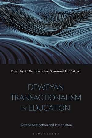 Deweyan Transactionalism in Education: Beyond Self-action and Inter-action de Jim Garrison