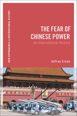 The Fear of Chinese Power: An International History de Jeffrey Crean