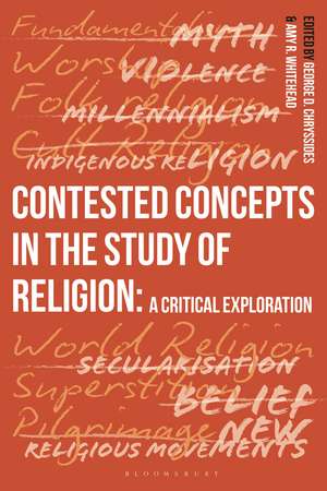 Contested Concepts in the Study of Religion: A Critical Exploration de George D. Chryssides