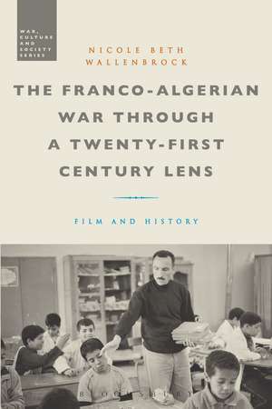 The Franco-Algerian War through a Twenty-First Century Lens: Film and History de Dr. Nicole Beth Wallenbrock