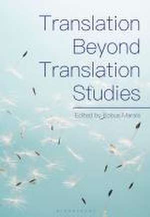 Translation Beyond Translation Studies