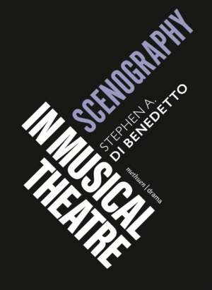 Scenography in Musical Theatre de Stephen A Di Benedetto