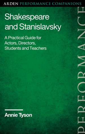 Shakespeare and Stanislavsky: A Practical Guide for Actors, Directors, Students and Teachers de Annie Tyson