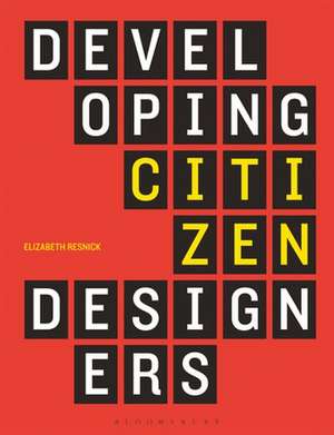 Developing Citizen Designers de Elizabeth Resnick