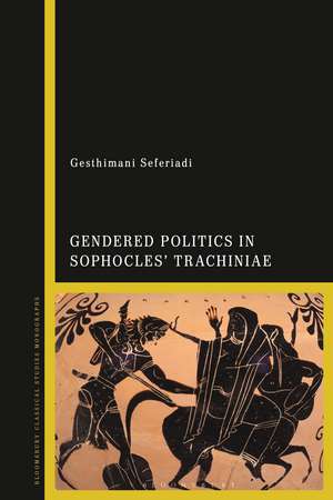 Gendered Politics in Sophocles’ Trachiniae de Dr Gesthimani Seferiadi