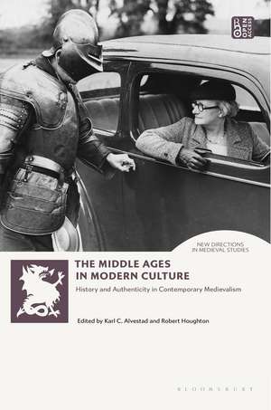 The Middle Ages in Modern Culture: History and Authenticity in Contemporary Medievalism de Karl Alvestad