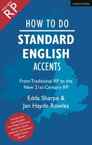 How to Do Standard English Accents: From Traditional RP to the New 21st-Century Neutral Accent de Jan Haydn Rowles