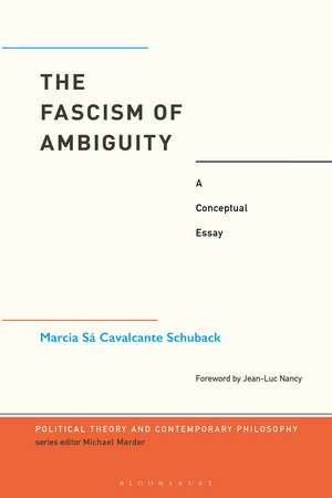 The Fascism of Ambiguity: A Conceptual Essay de Dr. Marcia Cavalcante Schuback