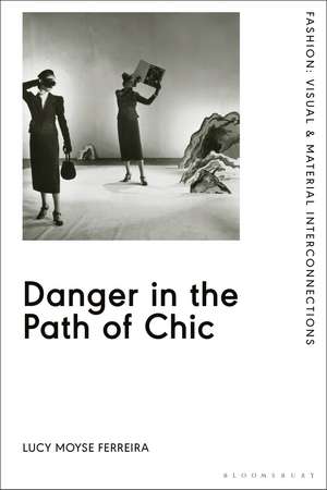 Danger in the Path of Chic: Violence in Fashion between the Wars de Lucy Moyse Ferreira