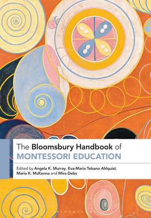 The Bloomsbury Handbook of Montessori Education de Angela Murray