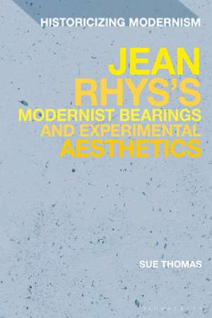 Jean Rhys's Modernist Bearings and Experimental Aesthetics de Sue Thomas