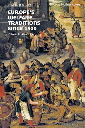 Europe’s Welfare Traditions Since 1500, Volume 1: 1500-1700 de Thomas McStay Adams