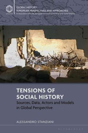 Tensions of Social History: Sources, Data, Actors and Models in Global Perspective de Alessandro Stanziani