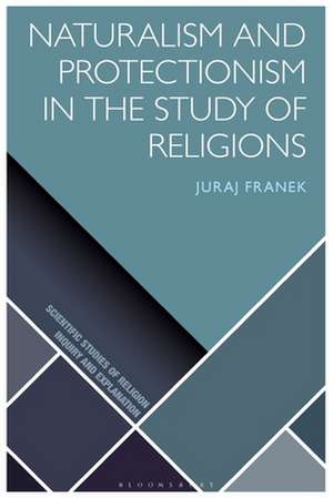 Naturalism and Protectionism in the Study of Religions de Juraj Franek