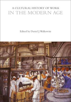 A Cultural History of Work in the Modern Age de Daniel J. Walkowitz