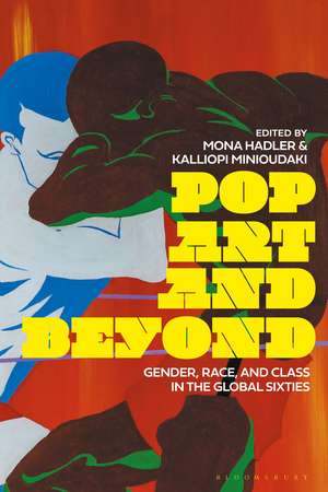 Pop Art and Beyond: Gender, Race, and Class in the Global Sixties de Mona Hadler