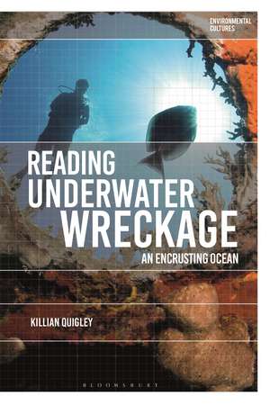 Reading Underwater Wreckage: An Encrusting Ocean de Killian Quigley