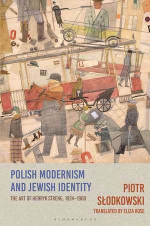 Polish Modernism and Jewish Identity de Piotr (Academy of Fine Arts in WarsawPoland) Slodkowski