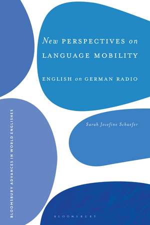 New Perspectives on Language Mobility: English on German Radio de Dr Sarah Josefine Schaefer