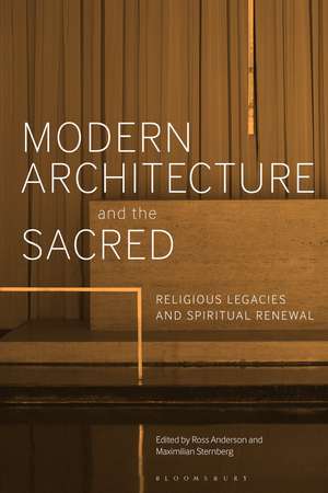 Modern Architecture and the Sacred: Religious Legacies and Spiritual Renewal de Dr Ross Anderson