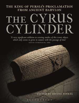 The Cyrus Cylinder: The Great Persian Edict from Babylon de Irving Finkel